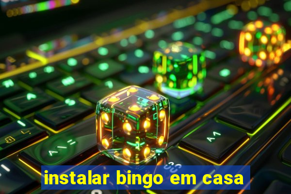 instalar bingo em casa